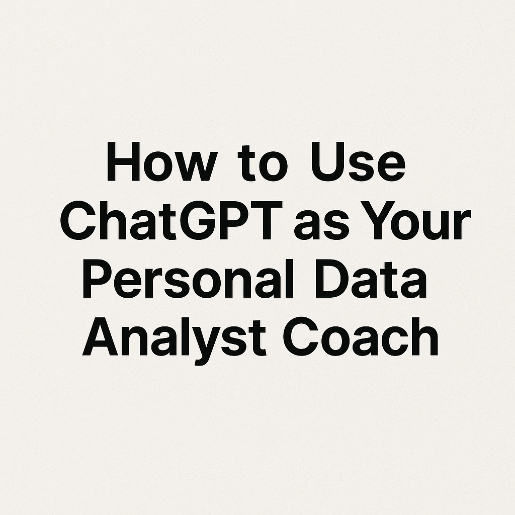 How to Use ChatGPT as Your Personal Data Analyst Coach